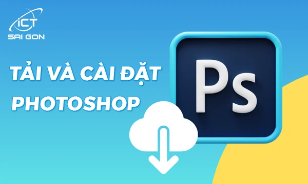 Cách tải Adobe Photoshop miễn phí cho người mới bắt đầu